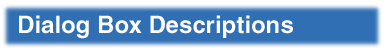 Dialog Box Descriptions
